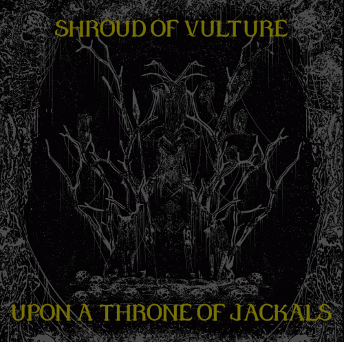 Shroud Of Vulture : Upon a Throne of Jackals Shroud Of Vulture : Upon a Throne of Jackals